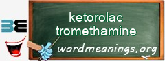 WordMeaning blackboard for ketorolac tromethamine